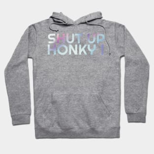 Shut Up Honky - Retro Gradient Hoodie